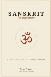Sanskrit for Beginners - A Complete Guide to Sanskrit Grammar