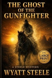 The Ghost of the Gunfighter - LARGE PRINT WESTERN