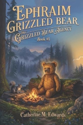 Ephraim Grizzled Bear - The Grizzled Bear Agency - Book #1