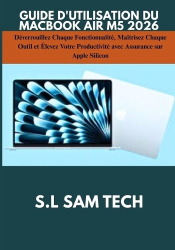 Guide d'Utilisation Du Macbook Air M5 2026 - Déverrouillez Chaque Fonctionnalité, Maîtrisez Chaque Outil et Élevez Votre Product