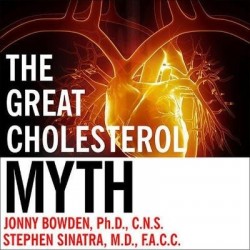 The Great Cholesterol Myth - Why Lowering Your Cholesterol Won't Prevent Heart Disease---And the Statin-Free Plan That Will