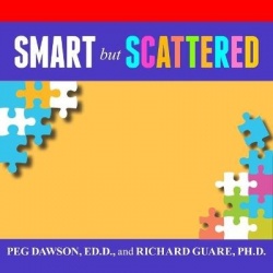 Smart But Scattered - The Revolutionary Executive Skills Approach to Helping Kids Reach Their Potential