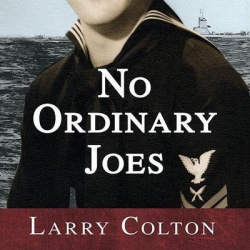 No Ordinary Joes - The Extraordinary True Story of Four Submariners in War and Love and Life