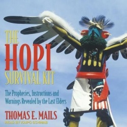 The Hopi Survival Kit - The Prophecies, Instructions and Warnings Revealed by the Last Elders