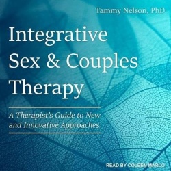 Integrative Sex & Couples Therapy - A Therapist's Guide to New and Innovative Approaches