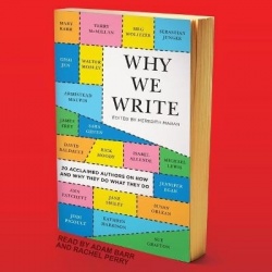 Why We Write Lib/E - 20 Acclaimed Authors on How and Why They Do What They Do