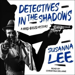 Detectives in the Shadows - A Hard-Boiled History