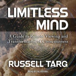 Limitless Mind - A Guide to Remote Viewing and Transformation of Consciousness
