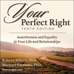 Your Perfect Right, Tenth Edition Lib/E - Assertiveness and Equality in Your Life and Relationships