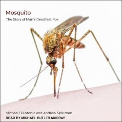 Mosquito - The Story of Man's Deadliest Foe