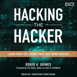 Hacking the Hacker - Learn from the Experts Who Take Down Hackers