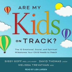 Are My Kids on Track? - The 12 Emotional, Social, and Spiritual Milestones Your Child Needs to Reach