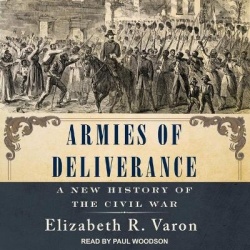 Armies of Deliverance - A New History of the Civil War