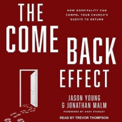 The Come Back Effect Lib/E - How Hospitality Can Compel Your Church's Guests to Return