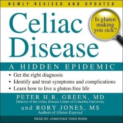 Celiac Disease Lib/E - A Hidden Epidemic: Newly Revised and Updated