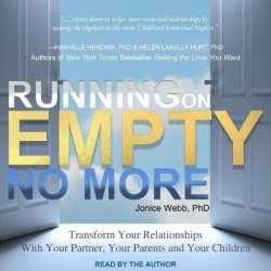 Running on Empty No More - Transform Your Relationships with Your Partner, Your Parents and Your Children