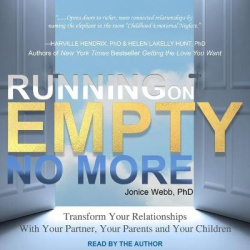 Running on Empty No More - Transform Your Relationships with Your Partner, Your Parents and Your Children