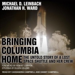 Bringing Columbia Home - The Untold Story of a Lost Space Shuttle and Her Crew