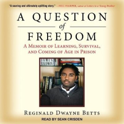 A Question of Freedom - A Memoir of Learning, Survival, and Coming of Age in Prison