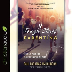 Tough Stuff Parenting - Helping Your Kids Navigate Faith and Culture