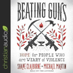 Beating Guns - Hope for People Who Are Weary of Violence