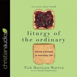 Liturgy of the Ordinary - Sacred Practices in Everyday Life