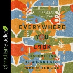 Everywhere You Look - Discovering the Church Right Where You Are