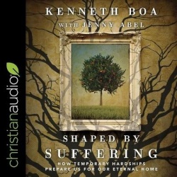 Shaped by Suffering - How Temporary Hardships Prepare Us for Our Eternal Home