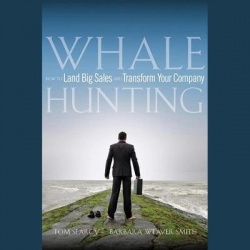 Whale Hunting - How to Land Big Sales and Transform Your Company