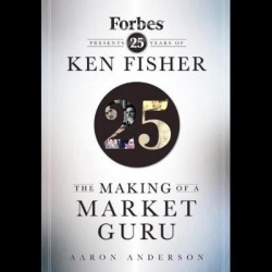 The Making of a Market Guru Lib/E - Forbes Presents 25 Years of Ken Fisher