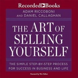 The Art of Selling Yourself - The Simple Step-By-Step Process for Success in Business and Life