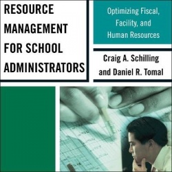Resource Management for School Administrators - Optimizing Fiscal, Facility, and Human Resources