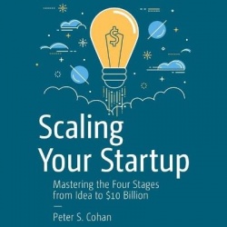 Scaling Your Startup - Mastering the Four Stages from Idea to $10 Billion