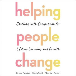 Helping People Change - Coaching with Compassion for Lifelong Learning and Growth