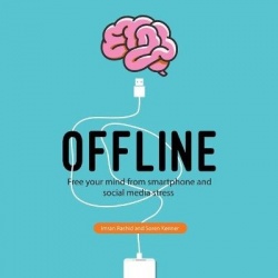 Offline - Free Your Mind from Smartphone and Social Media Stress