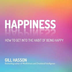 Happiness - How to Get Into the Habit of Being Happy