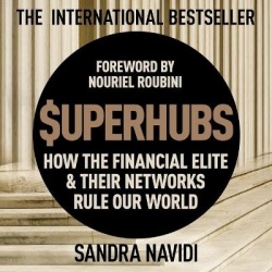 Superhubs - How the Financial Elite and Their Networks Rule Our World