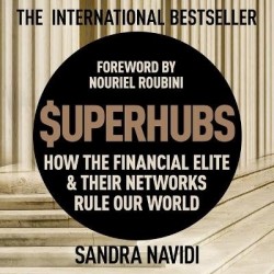 Superhubs - How the Financial Elite and Their Networks Rule Our World