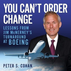 You Can't Order Change - Lessons from Jim McNerney's Turnaround at Boeing