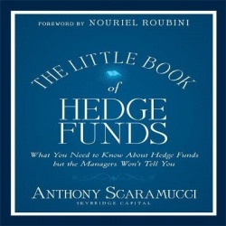 The Little Book of Hedge Funds Lib/E - What You Need to Know about Hedge Funds But the Managers Won't Tell You