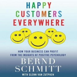 Happy Customers Everywhere - How Your Business Can Profit from the Insights of Positive Psychology