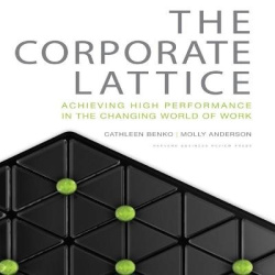 The Corporate Lattice - Achieving High Performance in the Changing World of Work
