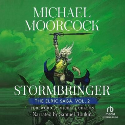 Stormbringer - Volume 2: The Sleeping Sorceress, the Revenge of the Rose, the Bane of the Black Sword, and Stormbringer