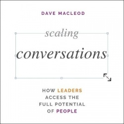 Scaling Conversations - How Leaders Access the Full Potential of People