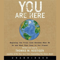 You Are Here - Exposing the Vital Link Between What We Do and What That Does to Our Planet