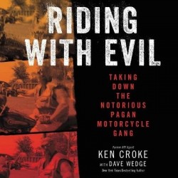 Riding with Evil - Taking Down the Notorious Pagan Motorcycle Gang