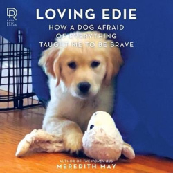 Loving Edie - How a Dog Afraid of Everything Taught Me to Be Brave
