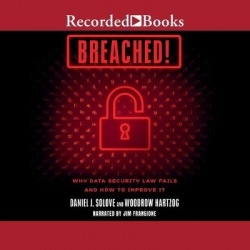 Breached! - Why Data Security Law Fails and How to Improve It: 1st Edition