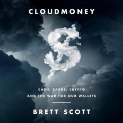 Cloudmoney - Cash, Cards, Crypto, and the War for Our Wallets