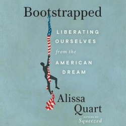 Bootstrapped - Liberating Ourselves from the American Dream